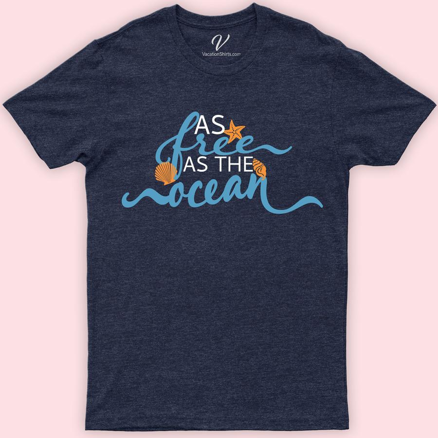As Free as the Ocean Shirt Beach Vacation Shirts Dive into style with the "As Free as the Ocean Shirt" from VacationShirts.com. This beachwear shirt, inspired by the vast ocean, combines coastal fashion with a passion for marine life. Crafted from sustainable materials, it's perfect for sea lovers and advocates of ocean conservation. Embrace nautical style and make a statement.