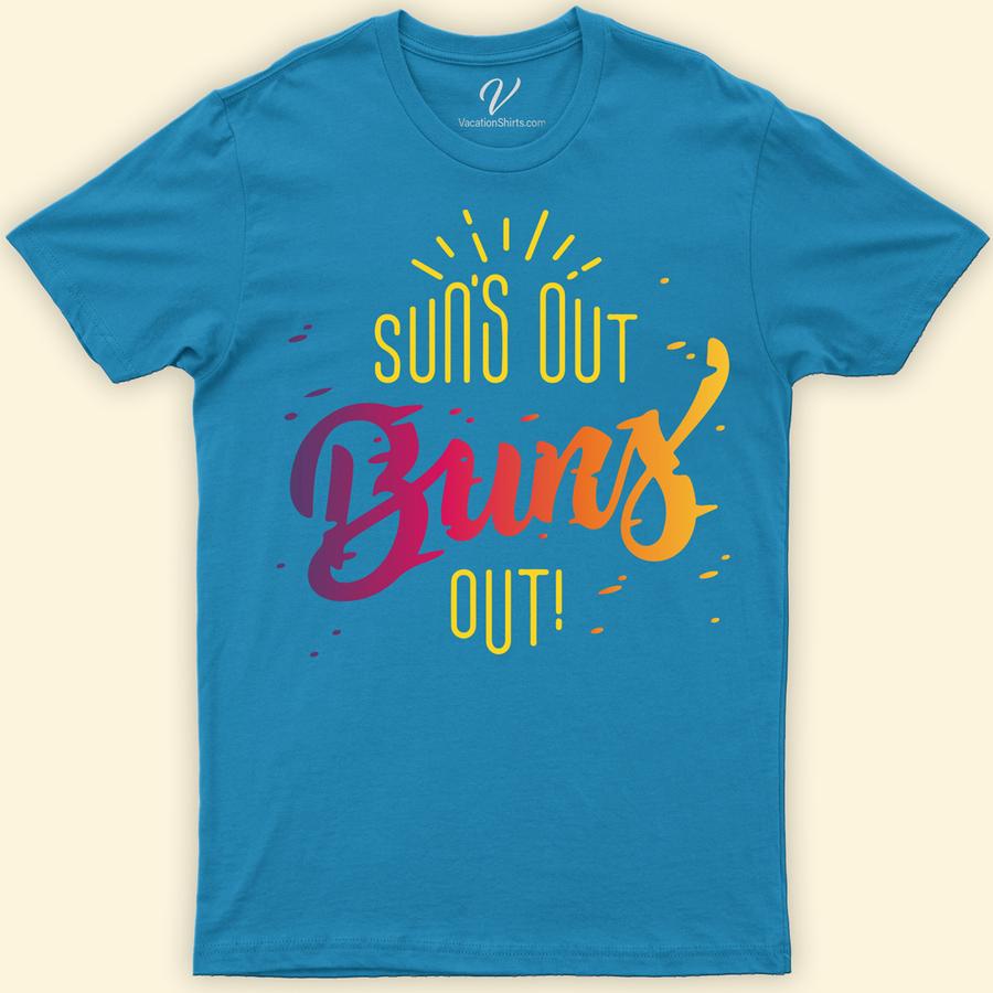 Suns Out Buns Out Shirt Beach Vacation Shirts Dive into summer fun with our "Suns Out Buns Out" Tee from VacationShirts.com! Perfect for beach parties and BBQs, this humorous beachwear features a vibrant sunshine graphic, making it your go-to casual summer top. Embrace the warmth in style with this funny, unique addition to your vacation shirts collection.