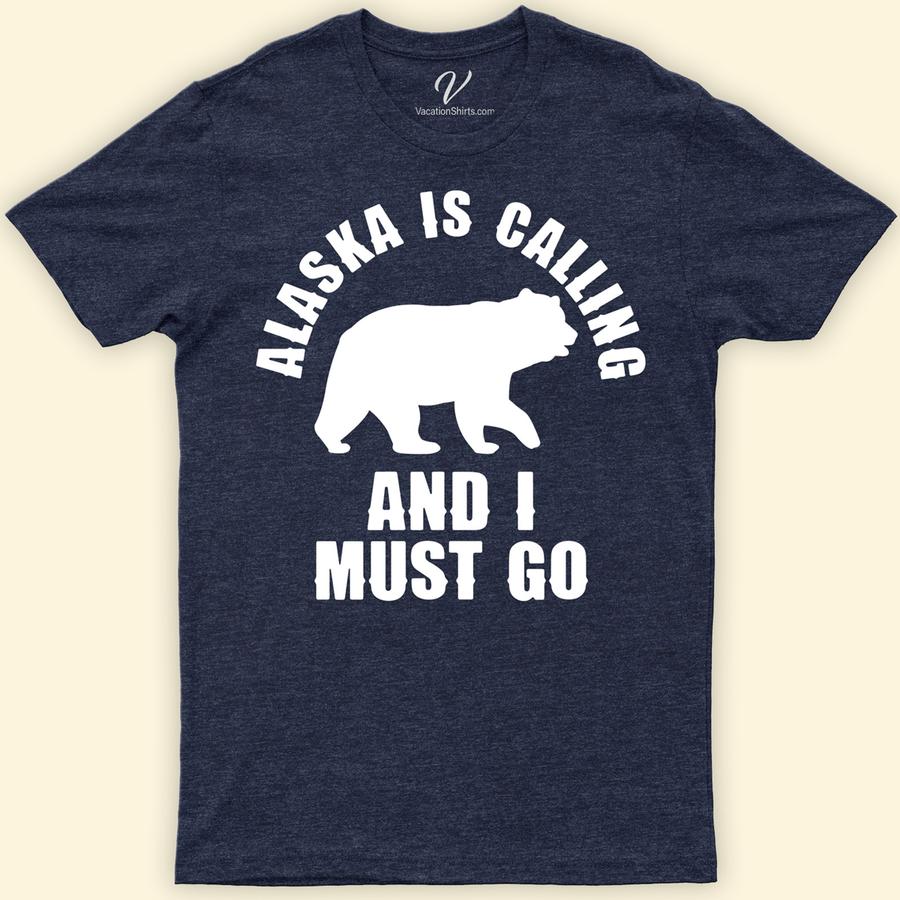 Alaska Is Calling Must Go Bear Tee Alaska Vacation Shirts Embrace the wild with our Alaska Is Calling Must Go Bear Tee. Perfect for bear lovers and adventurers, this nature-inspired T-shirt features a stunning bear graphic, embodying Alaska's majestic wilderness. Ideal for hiking, outdoor adventures, or as a memorable Alaska souvenir, it's a must-have for your wilderness wardrobe.
