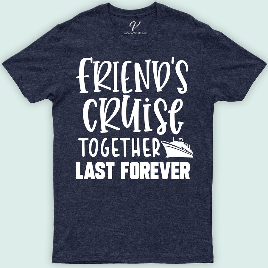 Friends Forever Cruise Vacation Tee Cruise Squad Vacation Shirts Set sail in style with our Friends Forever Cruise Vacation Tee! Perfect for group cruises, this matching apparel embodies friendship and fun. Customize your cruise wear with personalized touches, ensuring your squad stands out. Embrace the spirit of adventure in our comfortable, custom cruise vacation shirts. Ideal for BFFs!