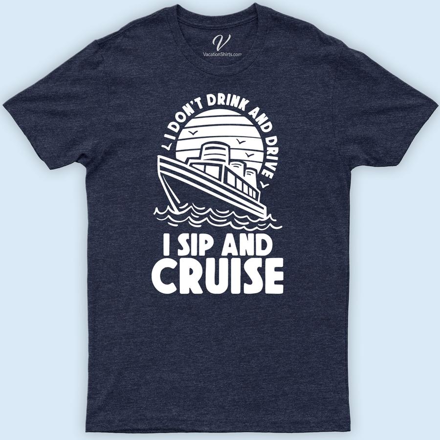 VacationShirts: Sip & Cruise - Fun Holiday Tee Cruise Vacation Shirts Dive into your getaway with VacationShirts' "Sip & Cruise" Tee! Perfect for beach vacations or summer cruises, this fun holiday t-shirt blends humor with style. Featuring nautical themes and tropical vibes, it's the ultimate in cruise vacation shirts. Make every moment memorable in our comfortable, funny cruise shirt – your go-to travel t-shirt!