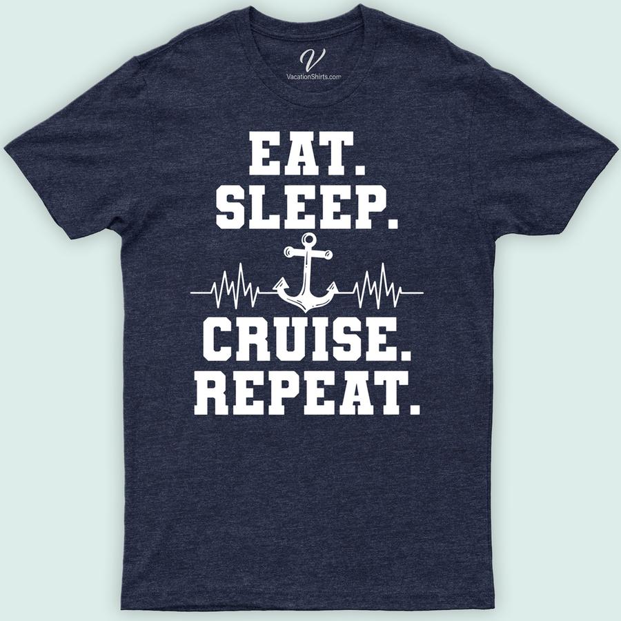 Eat Sleep Cruise Repeat - Ultimate Vacation Tee Cruise Vacation Shirts Discover the ultimate vacation vibe with our "Eat Sleep Cruise Repeat" Tee from VacationShirts.com. Perfect for any cruise enthusiast, this unisex shirt blends comfort with style, featuring a unique nautical theme. Ideal for both men and women, it's your go-to for cruise wear, beach outings, or sailing adventures.
