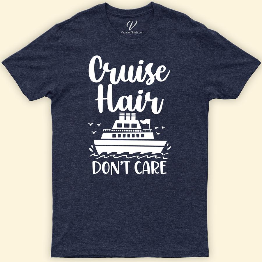 Cruise Hair Dont Care Boat Tee Funny Cruise Vacation Shirts Set sail in style with our "Cruise Hair Don't Care" Boat Tee, the ultimate nautical T-shirt for women. Perfect for any sea voyage, yacht party, or beach vacation, this casual boating tee blends maritime fashion with comfort. Embrace your love for the ocean with this essential sailing apparel and ocean trip top.