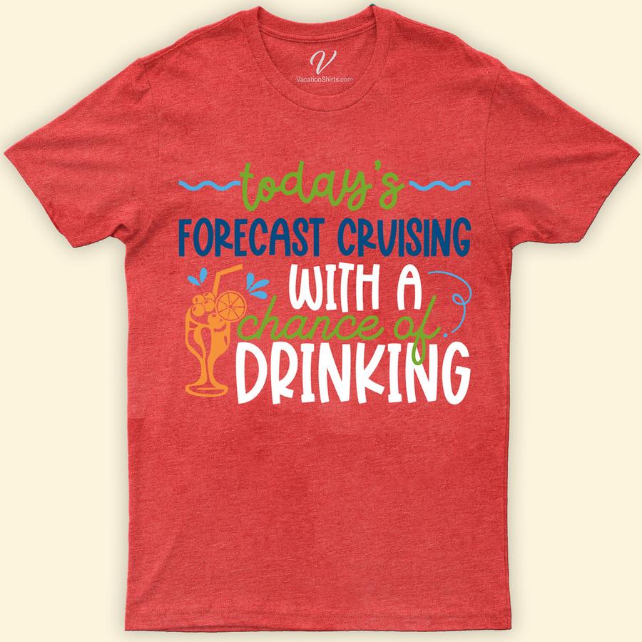 Forecast Cruising And Drinking Tee Vacation Shirts Set sail in style with our Forecast Cruising And Drinking Tee from VacationShirts.com! Perfect for any nautical party or beach vacation, this shirt combines sailor drinking themes with tropical vibes. Ideal for boat trip enthusiasts and cruise ship party-goers, it's the ultimate maritime party tee for your next ocean voyage.