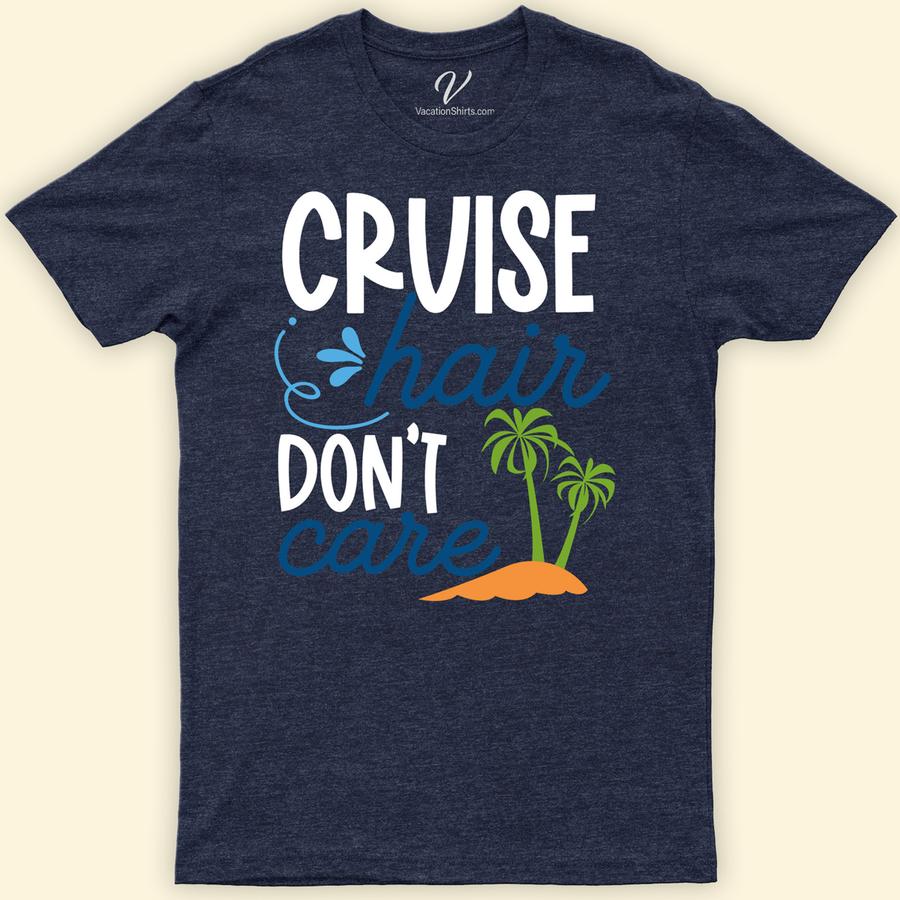 Cruise Hair Don't Care Tee Funny Cruise Vacation Shirts Embrace your carefree spirit with our "Cruise Hair Don't Care Tee" from VacationShirts.com. Perfect for any cruise vacation, this nautical-themed shirt combines comfort with style, making it an essential piece of cruise wear for women. Whether you're sailing the ocean or lounging on a tropical getaway, this maritime fashion wear ensures you look fabulous without fuss.