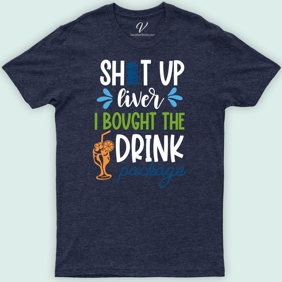 Shut Up Liver Drink Package Tee Vacation Shirts Unleash the fun with our "Shut Up Liver Drink Package Tee" from VacationShirts.com! Perfect for beer lovers and party enthusiasts, this humorous drinking gear features witty liver humor, making it an ideal choice for bachelor parties, bar crawls, or any festive occasion. Stand out in style with this novelty drinking T-shirt!