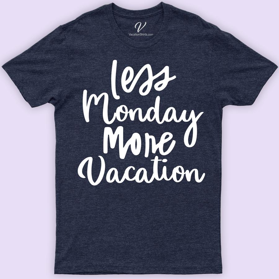 Less Monday More Vaction Tee Vacation Shirts Embrace the ultimate getaway vibe with our 'Less Monday More Vacation Tee' from VacationShirts.com. Perfect for beach lounging or city exploring, this summer T-shirt blends casual vacation wear with wanderlust spirit. Featuring a tropical design, it's your go-to for holiday tees, weekend getaways, and adventure shirts. Travel in style!