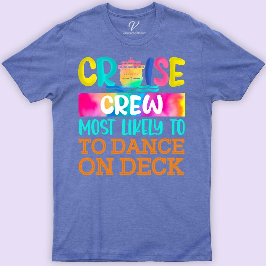 Cruise Crew - Most Likely to Dance on Deck Fun Vacation Tee-Shirt Most Likely Cruise Shirts Set sail in style with the Cruise Crew Tee from VacationShirts.com! Perfect for men and women, this fun vacation tee features a vibrant nautical theme, making it your go-to for deck dances and cruise parties. Embrace the ocean vibes in this essential piece of cruise ship apparel for your tropical getaway.