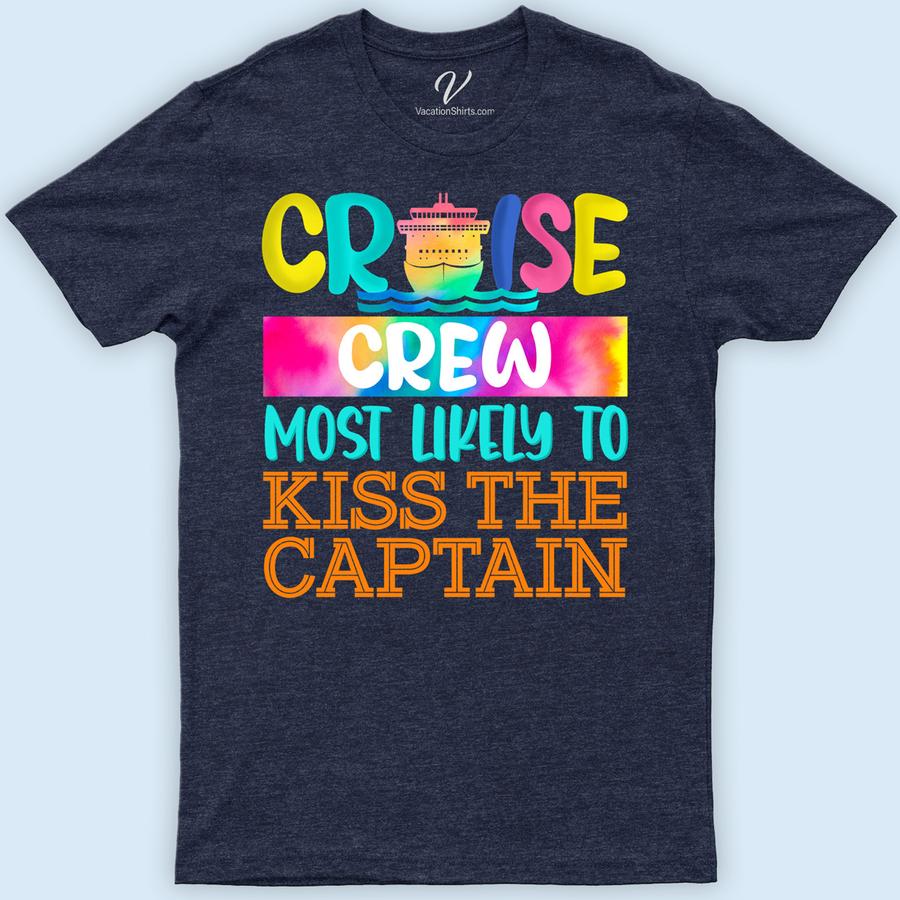 Cruise Crew - Most Likely to Kiss the Captain - Fun Vacation Tee Funny Cruise Vacation Shirts Set sail in style with the "Cruise Crew - Most Likely to Kiss the Captain" tee from VacationShirts.com. This humorous vacation tee, perfect for any cruise party, combines fun and nautical themes. Stand out on your ocean trip with this unique, funny cruise outfit. It's the ultimate in cruise ship clothing!