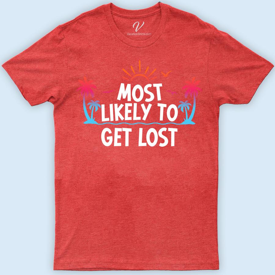 Most Likely To Get Lost Vacation Tshirt Most Likely Vacation Shirts Get lost in laughter with our 'Most Likely To Get Lost' Vacation T-Shirt from VacationShirts.com! Perfect for family vacations or group travels, this humorous trip shirt combines travel humor with the option to personalize, making every adventure unforgettable. Ideal for the lost tourist in every group, it's a must-have in adventure clothing!