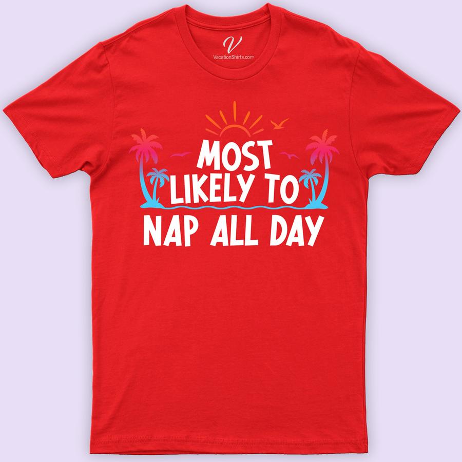Most Likely To Nap All Day Vacation Tshirt Most Likely Vacation Shirts Embrace your vacation vibe with our 'Most Likely To Nap All Day' Vacation T-shirt! Perfect for those lazy days, this funny sleep shirt combines comfort with humor. Crafted for relaxation, it's your go-to comfy travel t-shirt. Make a statement in this chill vacation outfit and snooze in style!