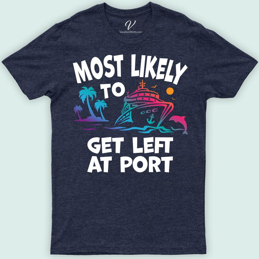 Most Likely To Get Left At Port Cruise Vacation Tshirt Cruise Vacation Shirts Embark on your next sea adventure with our "Most Likely To Get Left At Port" Cruise Vacation T-shirt! Perfect for cruise enthusiasts, this humorous cruise apparel blends vacation humor with a nautical theme. Ideal for cruise party wear or as a funny statement piece, it's the ultimate travel joke t-shirt for your cruise trip tees collection.