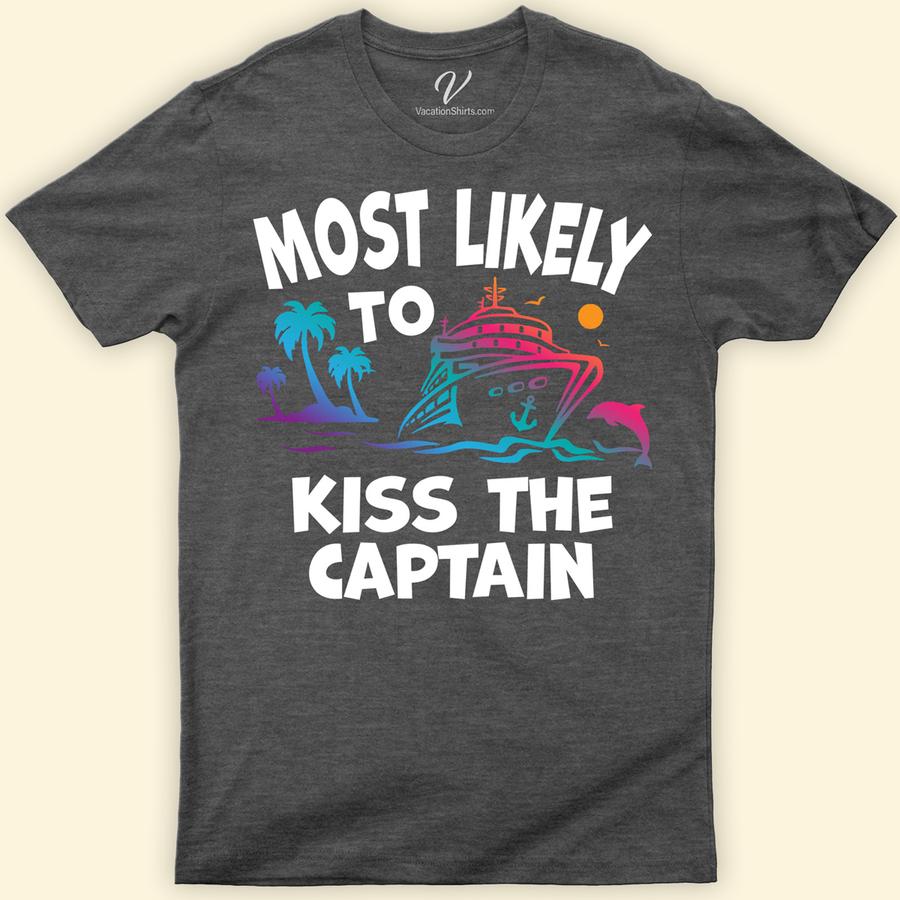 Most Likely To Kiss The Captin Cruise Vacation Tshirt Cruise Vacation Shirts Set sail in style with our "Most Likely To Kiss The Captain" Cruise Vacation T-shirt! Perfect for those who love a blend of humor and nautical charm, this maritime fashion tee is your go-to for cruise ship clothing. Embrace the tropical vibes and party spirit with this unique, funny cruise shirt.