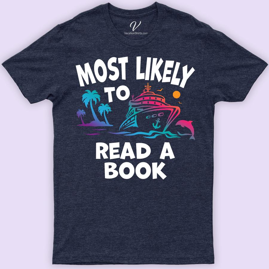 Most Likely To Read A Book Cruise Vacation Tshirt Cruise Vacation Shirts Embark on your reading adventure with our "Most Likely To Read A Book Cruise Vacation T-shirt" from VacationShirts.com. Perfect for bibliophiles setting sail, this nautical bookworm tee combines comfort with your love for literature. Flaunt your literary passion on the high seas with this stylish, ocean-inspired reading vacation tee.