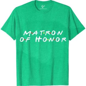 Friends Matron of Honor Wedding Shirt Wedding Vacation Shirts Celebrate in style with our Friends Matron of Honor Wedding Shirt from VacationShirts.com! This custom tee, inspired by the iconic Friends TV show, adds a unique touch to any bridal party. Perfect for Friends-themed weddings or bachelorette parties, personalize it to honor your special matron. Make your bridal squad unforgettable!