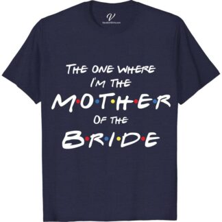 Friends Mother of the Bride Shirt Wedding Vacation Shirts Elevate the bridal party with our Friends Mother of the Bride Shirt from VacationShirts.com. This elegant, personalized wedding apparel merges humor with sophistication, making it the perfect gift. Customizable for any bachelorette party or bridal shower, it's a unique, funny, and stylish way to honor the bride's mother.