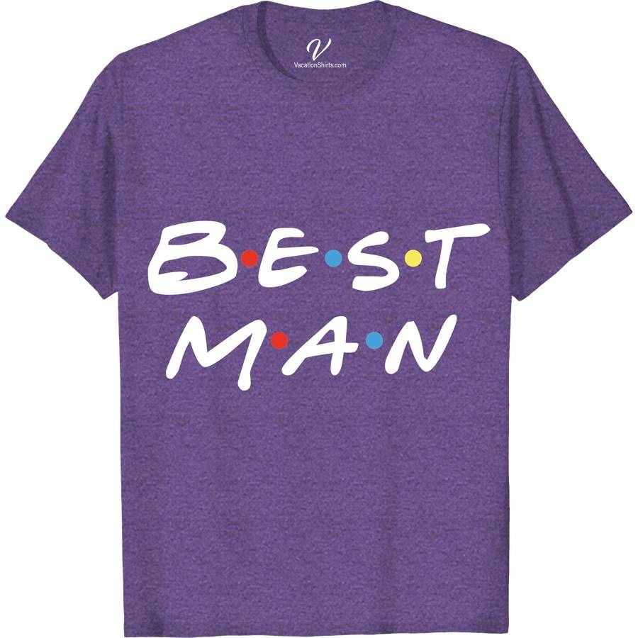 Friends Best Man Shirt Wedding Vacation Shirts Celebrate your big day with our Friends Best Man Shirt from VacationShirts.com! Perfect for Friends-themed bachelor parties, this custom tee blends humor and style, inspired by the iconic TV show. Personalize your Friends wedding shirt for a memorable best man proposal or outfit your groomsmen in these unique, funny tees.