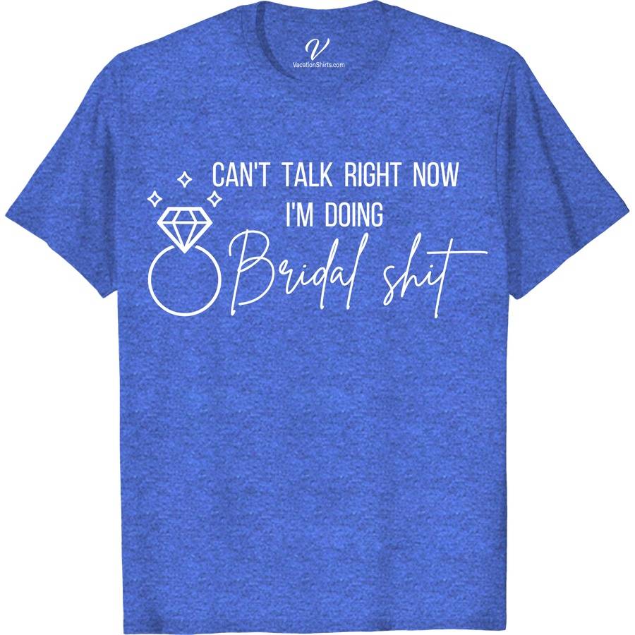 I'm Doing Bridal Shit Wedding Shirt Wedding Vacation Shirts Unleash laughter with our 'I'm Doing Bridal Shit' Wedding Shirt from VacationShirts.com! Perfect for bachelorette parties, bridal showers, or wedding planning days. This unique bride shirt, featuring humorous bridal gear, is an essential addition to any bridal squad outfit. Gift it to the bride-to-be for unforgettable wedding prep wear!