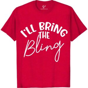 I'll Bring the Bling Wedding Shirt Wedding Vacation Shirts Shine bright on your big day with VacationShirts.com's 'I'll Bring the Bling' Wedding Shirt. Perfect for bachelorette parties and bridal squads, this glittering tee adds sparkle to any celebration. Customize for the entire bride squad with our personalized bridal party shirts. Embrace your bride-to-be status in style with our exclusive wedding bling apparel.