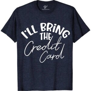 I'll Bring the Credit Card Wedding Shirt Wedding Vacation Shirts Make your wedding events unforgettable with the 'I'll Bring the Credit Card' Wedding Shirt from VacationShirts.com. Perfect for bachelor parties, bridal showers, and every festive occasion in between, this humorous wedding attire blends unique wedding gifts with a touch of humor. Ideal for groomsmen joke shirts and bachelorette party apparel, it's the ultimate in funny bridal party shirts. Stand out, laugh out loud, and celebrate love with style!