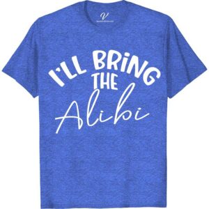 I'll Bring the Alibi Wedding Shirt Wedding Vacation Shirts Make your wedding unforgettable with VacationShirts.com's 'I'll Bring the Alibi' Wedding Shirt! Perfect for bachelorette and bachelor parties, this humorous wedding attire blends wedding humor with style. A unique gift for groomsmen and bridal parties, it's the ultimate in funny bridal party tees and creative wedding party favors. Stand out, laugh, and celebrate!
