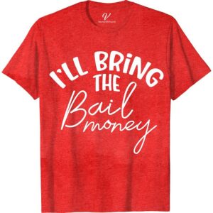I'll Bring the Bail Money Wedding Shirt Wedding Vacation Shirts Make your bachelor or bachelorette party unforgettable with the 'I'll Bring the Bail Money' Wedding Shirt from VacationShirts.com. This unique wedding gift blends humor and camaraderie, perfect for any wedding humor apparel collection. Stand out with these funny bridal party shirts, adding a touch of novelty to your wedding attire.