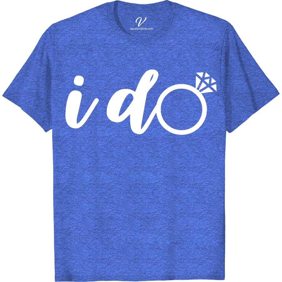 I Do Wedding Shirt Wedding Vacation Shirts Celebrate love with I Do Wedding Shirts from VacationShirts.com! Perfect for every pre-wedding bash and the big day, our custom, personalized tees unite bride, groom, and the entire party. From bachelorette to bachelor celebrations, choose matching couple designs or individual styles for a memorable, cohesive look. Make your wedding celebration unforgettable!