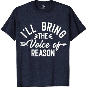 I'll Bring the Voice of Reason Wedding Shirt Wedding Vacation Shirts Stand out with VacationShirts.com's 'I'll Bring the Voice of Reason Wedding Shirt.' Perfect for bridal parties and bachelorette festivities, this unique wedding apparel blends humor and style. Customizable for any role, it's the ultimate humorous wedding gift. Elevate your wedding party shirts collection with this funny, memorable addition. Be the unforgettable voice of reason!