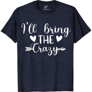 I'll Bring the Crazy Wedding Shirt Wedding Vacation Shirts Stand out with VacationShirts.com's 'I'll Bring the Crazy' Wedding Shirt! Perfect for bachelor/bachelorette parties or as a humorous bridal shower gag gift, this unique wedding attire blends wedding humor with custom flair. Elevate your wedding party shirts collection with this funny, memorable piece. Ideal for those who love to add fun to tradition!