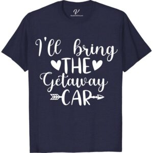 I'll Bring the Getaway Car Wedding Shirt Wedding Vacation Shirts Escape in style with our 'I'll Bring the Getaway Car' Wedding Shirt from VacationShirts.com! Perfect for the just-married duo, this custom wedding shirt blends humor and romance. Ideal for bridal parties, honeymoon travels, or as matching couple wedding tees. Personalize your journey from wedding day to getaway with this unique, funny bridal tee!
