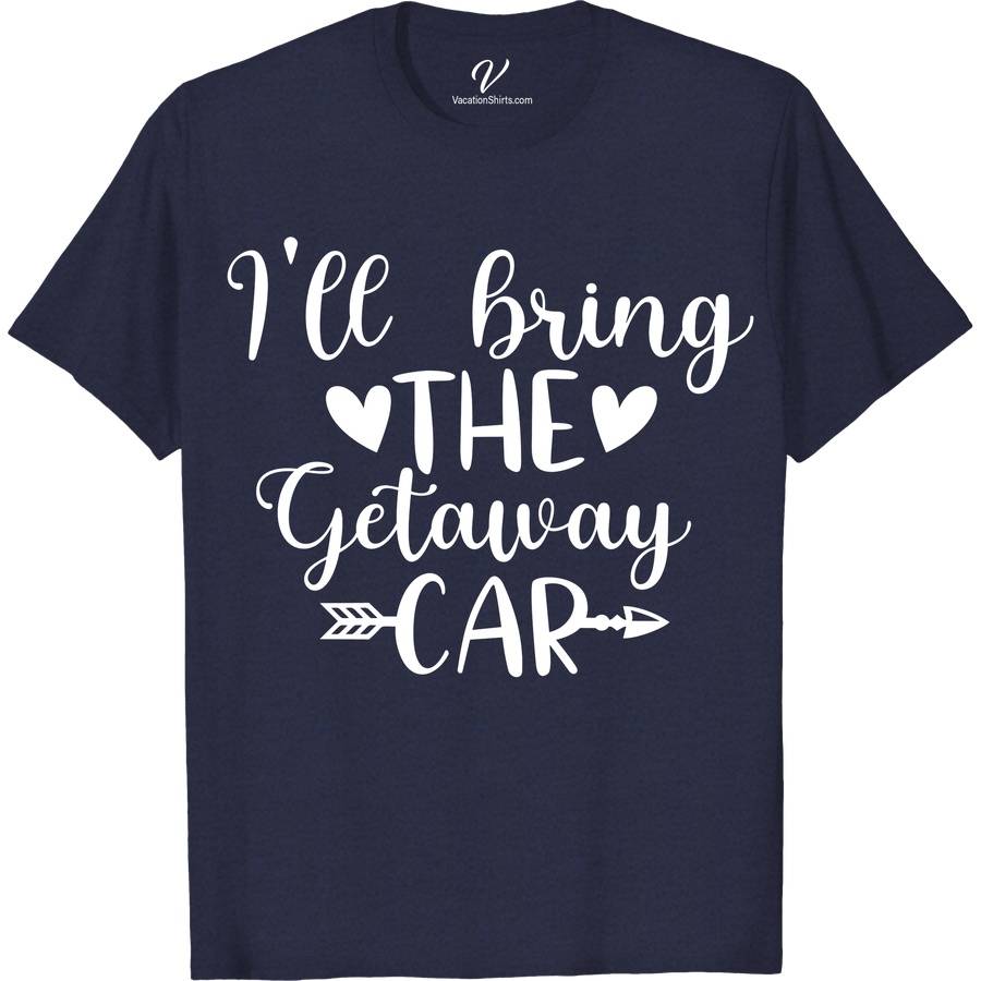I'll Bring the Getaway Car Wedding Shirt Wedding Vacation Shirts Escape in style with our 'I'll Bring the Getaway Car' Wedding Shirt from VacationShirts.com! Perfect for the just-married duo, this custom wedding shirt blends humor and romance. Ideal for bridal parties, honeymoon travels, or as matching couple wedding tees. Personalize your journey from wedding day to getaway with this unique, funny bridal tee!