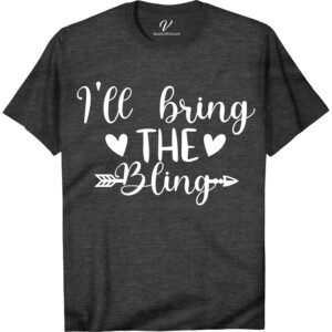 I'll Bring the Bling Wedding Shirt Wedding Vacation Shirts Shine bright on your big day with VacationShirts.com's 'I'll Bring the Bling' Wedding Shirt. Perfect for bachelorette parties and bridal squads, this glittering tee adds sparkle to any celebration. Customize for the entire bride squad with our personalized bridal party shirts. Embrace your bride-to-be status in style with our exclusive wedding bling apparel.