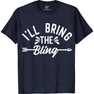 I'll Bring the Bling Wedding Shirt Wedding Vacation Shirts Shine bright on your big day with VacationShirts.com's 'I'll Bring the Bling' Wedding Shirt. Perfect for bachelorette parties and bridal squads, this glittering tee adds sparkle to any celebration. Customize for the entire bride squad with our personalized bridal party shirts. Embrace your bride-to-be status in style with our exclusive wedding bling apparel.