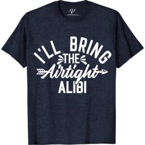 I'll Bring the Airtight Ailibi Wedding Shirt Wedding Vacation Shirts Make your wedding unforgettable with VacationShirts.com's 'I'll Bring the Airtight Alibi' Wedding Shirt. Perfect for bridal parties, groomsmen, and bachelorette festivities, this unique, funny shirt adds a creative twist. Customize for a personalized touch, ensuring your group stands out in matching, themed attire. Embrace fun with our airtight alibi apparel!