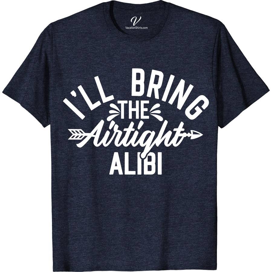I'll Bring the Airtight Ailibi Wedding Shirt Wedding Vacation Shirts Make your wedding unforgettable with VacationShirts.com's 'I'll Bring the Airtight Alibi' Wedding Shirt. Perfect for bridal parties, groomsmen, and bachelorette festivities, this unique, funny shirt adds a creative twist. Customize for a personalized touch, ensuring your group stands out in matching, themed attire. Embrace fun with our airtight alibi apparel!