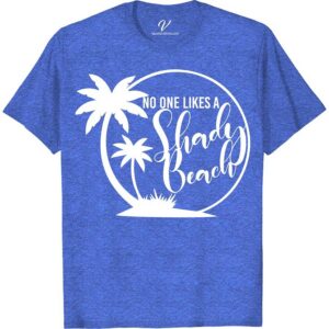 No One Likes a Shady Beach Shirt Beach Vacation Shirts Dive into summer fun with our "No One Likes a Shady Beach" Shirt from VacationShirts.com! This witty beach t-shirt, featuring a humorous beachwear design, is perfect for beach parties or lounging. Crafted for comfort, our novelty beach shirt stands out as a cool beach top, making your beach vacation apparel unforgettable.