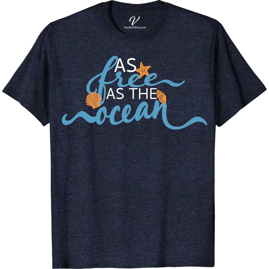 As Free as the Ocean Shirt Beach Vacation Shirts Dive into style with the "As Free as the Ocean Shirt" from VacationShirts.com. This beachwear shirt, inspired by the vast ocean, combines coastal fashion with a passion for marine life. Crafted from sustainable materials, it's perfect for sea lovers and advocates of ocean conservation. Embrace nautical style and make a statement.