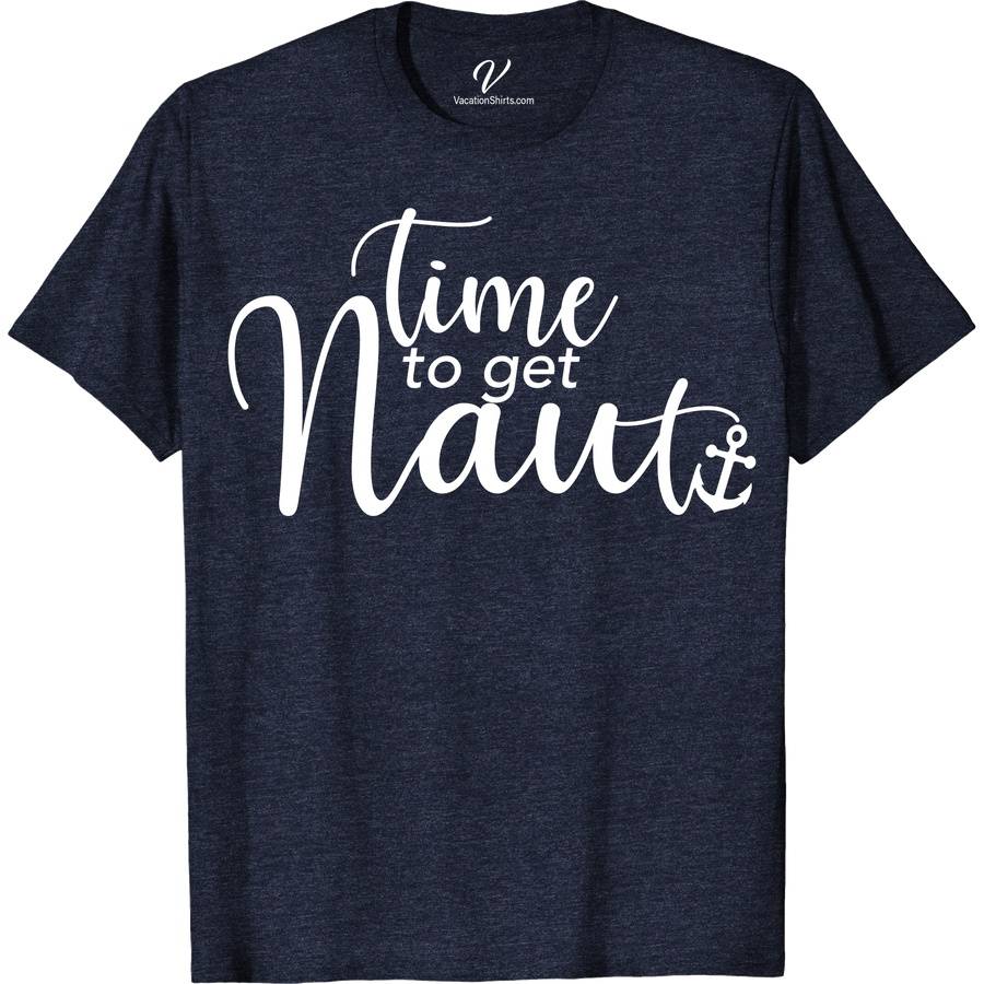 Time to Get Nauti Cruise Shirt Funny Cruise Vacation Shirts Set sail in style with the Time to Get Nauti Cruise Shirt from VacationShirts.com. Perfect for any sea voyage, this maritime-themed shirt blends comfort with nautical flair. Ideal for ocean cruises, sailing trips, or boat parties, it's the quintessential piece of cruise vacation apparel. Embrace your nauti side in ultimate cruise ship attire.