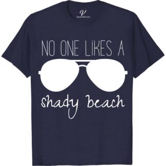 No One Likes A Shady Beach Tee Beach Vacation Shirts Dive into summer fun with our "No One Likes A Shady Beach" Tee from VacationShirts.com! Perfect for beach lovers, this witty summer tee combines humor and style, making it an essential addition to your beach vacation clothing. Enjoy sun protection in this casual, yet humorous beachwear. Ideal for any beach party!