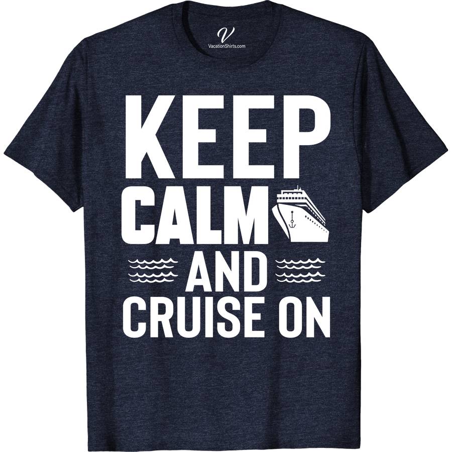 Chill Cruise-On Tee: Keep Calm & Sail - VacationShirts Classic Cruise Vacation Shirts Discover the ultimate in nautical vacation wear with our Chill Cruise-On Tee: Keep Calm & Sail. Perfect for any sailing enthusiast, this casual sailing apparel blends comfort with style. Featuring a unique nautical graphic, it's the ideal addition to your cruise vacation outfits. Embrace the chill cruise vibe today!