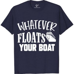 VacationShirts.com: 'Whatever Floats Your Boat' Holiday Tee Cruise Vacation Shirts Dive into summer with VacationShirts.com's 'Whatever Floats Your Boat' Holiday Tee! Perfect for beach bums and sea adventurers alike, this nautical vacation tee blends humor with maritime fashion. Ideal for casual cruise wear or a tropical getaway, it's the ultimate in ocean-themed clothing. Make waves in this funny sailing t-shirt!