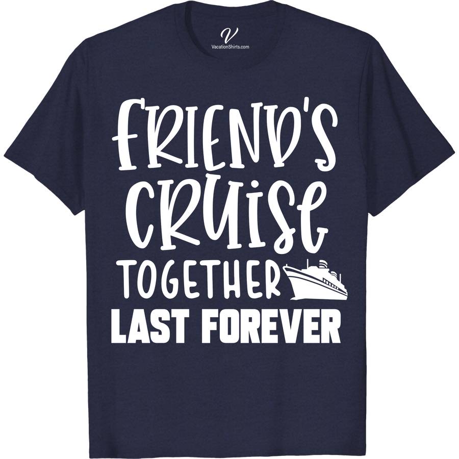 Friends Forever Cruise Vacation Tee Cruise Squad Vacation Shirts Set sail in style with our Friends Forever Cruise Vacation Tee! Perfect for group cruises, this matching apparel embodies friendship and fun. Customize your cruise wear with personalized touches, ensuring your squad stands out. Embrace the spirit of adventure in our comfortable, custom cruise vacation shirts. Ideal for BFFs!