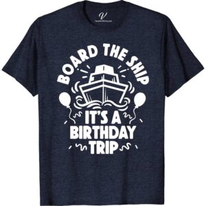 VacationShirts.com's Birthday Cruise Adventure Tee Birthday Cruise Shirts Celebrate in style with VacationShirts.com's Birthday Cruise Adventure Tee! Perfect for any nautical celebration, this personalized, custom shirt adds a splash of fun to your cruise birthday party. Featuring vibrant, tropical designs, it's ideal for family or group celebrations. Make your sailing adventure unforgettable with our unique, tailored birthday sailing tees.