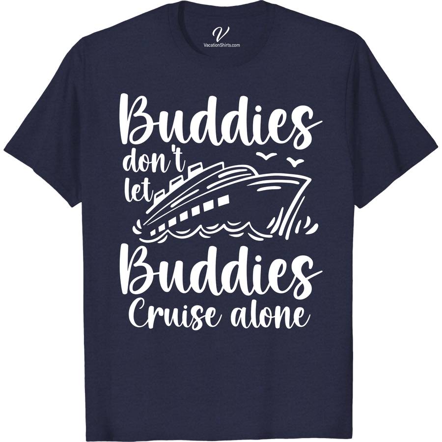 Buddies Cruise Together Vacation Tee - VacationShirts.com Cruise Vacation Shirts Discover the ultimate Buddies Cruise Together Vacation Tee at VacationShirts.com! Perfect for group cruises, this custom cruise t-shirt enhances your nautical adventure with matching cruise outfits. Embrace the spirit of the sea in style with our tropical vacation shirts, designed for friends who sail together. Elevate your cruise ship clothing collection now!