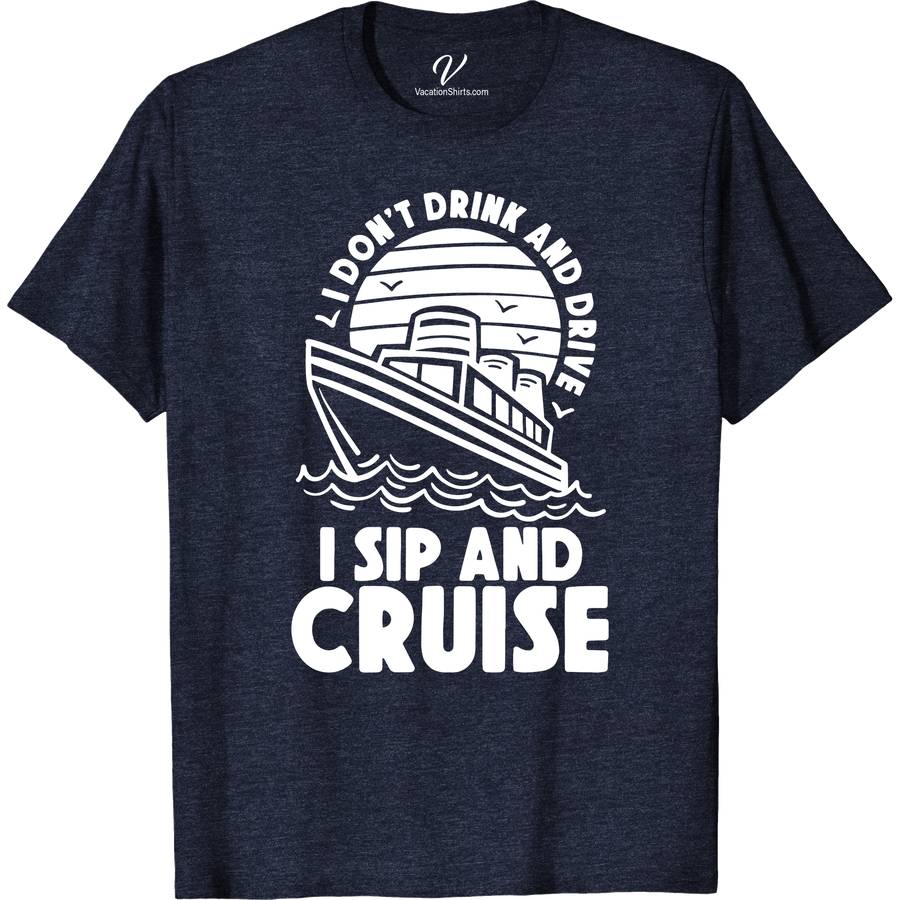 VacationShirts: Sip & Cruise - Fun Holiday Tee Cruise Vacation Shirts Dive into your getaway with VacationShirts' "Sip & Cruise" Tee! Perfect for beach vacations or summer cruises, this fun holiday t-shirt blends humor with style. Featuring nautical themes and tropical vibes, it's the ultimate in cruise vacation shirts. Make every moment memorable in our comfortable, funny cruise shirt – your go-to travel t-shirt!