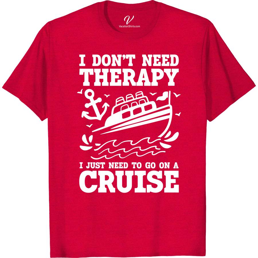 Need A Cruise Therapy Vacation Tee - VacationShirts.com Cruise Vacation Shirts Embark on your next sea adventure with our 'Need A Cruise Therapy Vacation Tee' from VacationShirts.com. Perfect for men, women, and the whole family, this funny cruise shirt blends comfort with a nautical theme. Ideal for beach vacations or tropical getaways, it's the ultimate addition to your cruise wear collection!