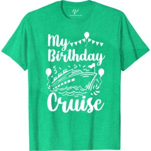 Celebratory Birthday Cruise Tee - VacationShirts Birthday Cruise Shirts Celebrate in style with our Custom Cruise Birthday Top from VacationShirts.com! Perfect for any nautical birthday bash, this personalized cruise shirt blends comfort with festivity. Ideal for family or group celebrations, our Birthday Cruise Shirt makes every moment on deck unforgettable. Anchor your memories in this unique, celebratory tee!