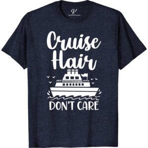 Cruise Hair Dont Care Boat Tee Funny Cruise Vacation Shirts Set sail in style with our "Cruise Hair Don't Care" Boat Tee, the ultimate nautical T-shirt for women. Perfect for any sea voyage, yacht party, or beach vacation, this casual boating tee blends maritime fashion with comfort. Embrace your love for the ocean with this essential sailing apparel and ocean trip top.