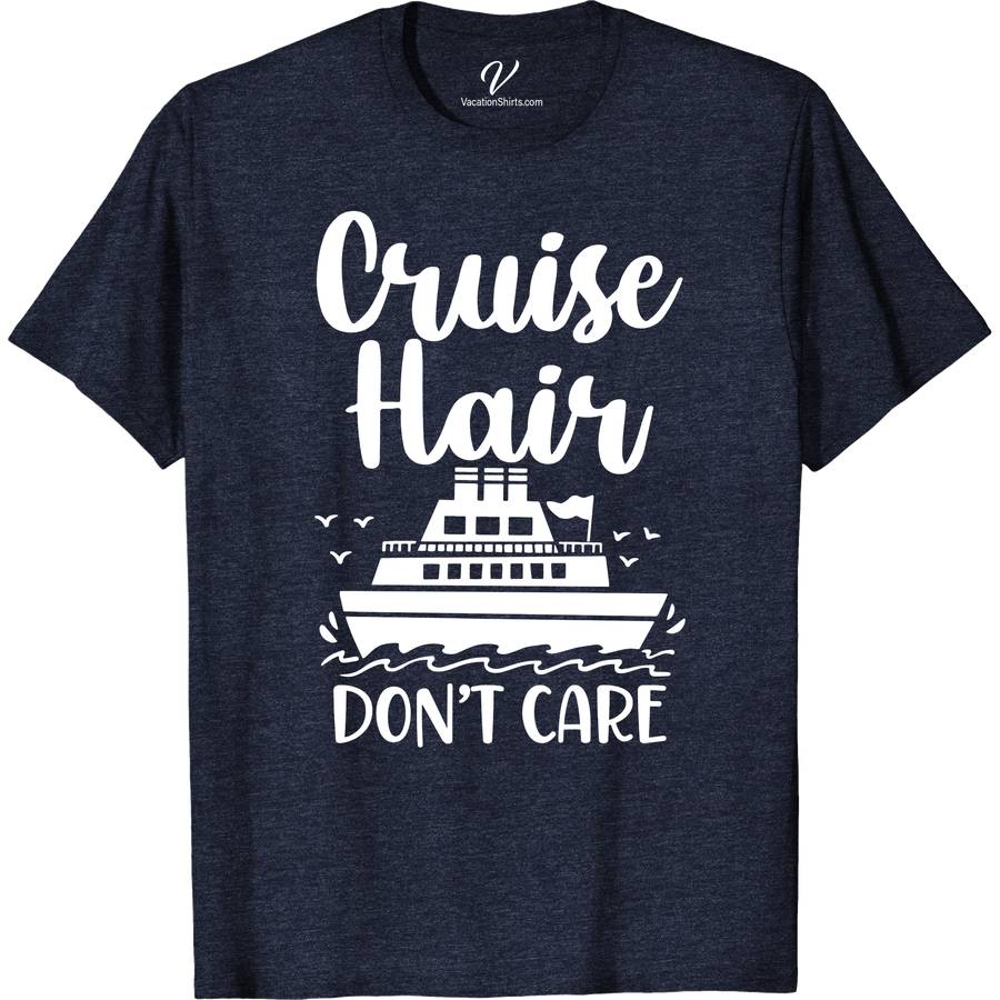 Cruise Hair Dont Care Boat Tee Funny Cruise Vacation Shirts Set sail in style with our "Cruise Hair Don't Care" Boat Tee, the ultimate nautical T-shirt for women. Perfect for any sea voyage, yacht party, or beach vacation, this casual boating tee blends maritime fashion with comfort. Embrace your love for the ocean with this essential sailing apparel and ocean trip top.