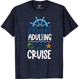 Forget Adulting Cruise Tee Funny Cruise Vacation Shirts Embark on your ocean adventure with our Forget Adulting Cruise Tee! Perfect for those in vacation mode, this funny cruise apparel blends adulting humor with a nautical theme. Crafted for relaxation, our casual cruise wear is your go-to for sailing vacations. Activate your vacation mode in style!